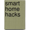 Smart Home Hacks door Gordon Meyer