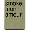 Smoke, mon amour door Dieter Herbig