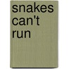 Snakes Can't Run door Ed Lin