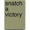 Snatch A Victory by Victor Obiora Uwakwe