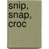 Snip, Snap, Croc