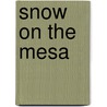 Snow On The Mesa door C.J. Seiler