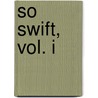 So Swift, Vol. I door Chesley H. Austin