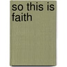 So This Is Faith door Kevin Stirratt