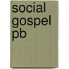 Social Gospel Pb by Ronald c. White