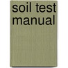 Soil Test Manual door Robert W. Day