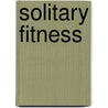 Solitary Fitness door Stephen Richards