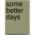 Some Better Days