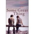Some Great Thing
