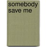 Somebody Save Me by Alice
