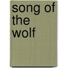 Song Of The Wolf door Scott C.S. Stone