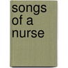 Songs Of A Nurse door Margaret Helen Florine