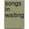 Songs in Waiting door Paul Gordon Chandler