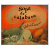 Sopa de Calabaza by Helene Cooper
