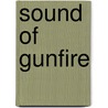 Sound Of Gunfire door Jake Douglas