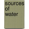 Sources of Water by Rebecca Olien