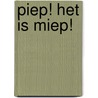 Piep! Het is Miep! door Onbekend