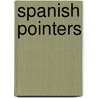 Spanish Pointers by Jackie Todd