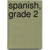 Spanish, Grade 2 door Specialty P. School Specialty Publishing