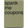 Spank Me Coupons door Inc. Sourcebooks