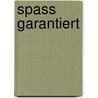 Spass garantiert by Stefan Bubb