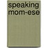 Speaking Mom-Ese