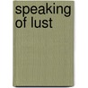 Speaking Of Lust door Lawrence Black