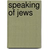 Speaking of Jews door Lila Corwin Berman