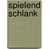 Spielend schlank