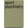 Sport Psychiatry by Robert W. Burton