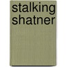 Stalking Shatner door Oliver J. Gough