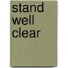 Stand Well Clear by M. Rafanelli
