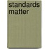 Standards Matter