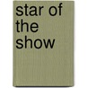 Star of the Show door Della Ross Ferreri