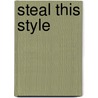 Steal This Style by Sherrie Mathieson