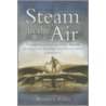 Steam in the Air door Maurice Kelly