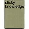 Sticky Knowledge door Gabriel Szulanski