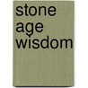 Stone Age Wisdom door Tom Crockett