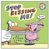 Stop Kissing Me! door Ethan Long