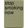 Stop Smoking Now door Allen Carr
