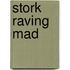 Stork Raving Mad