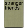 Stranger Friends door Ramona Scarborough