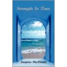 Strength In Time door Josephine MacDonald