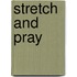 Stretch And Pray