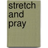 Stretch And Pray by Tammy Devine