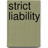Strict Liability by Frank J. Vandall