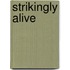 Strikingly Alive