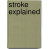 Stroke Explained door Ronald S. MacWalter