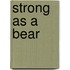 Strong as a Bear