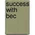 Success With Bec